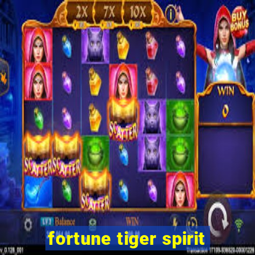 fortune tiger spirit